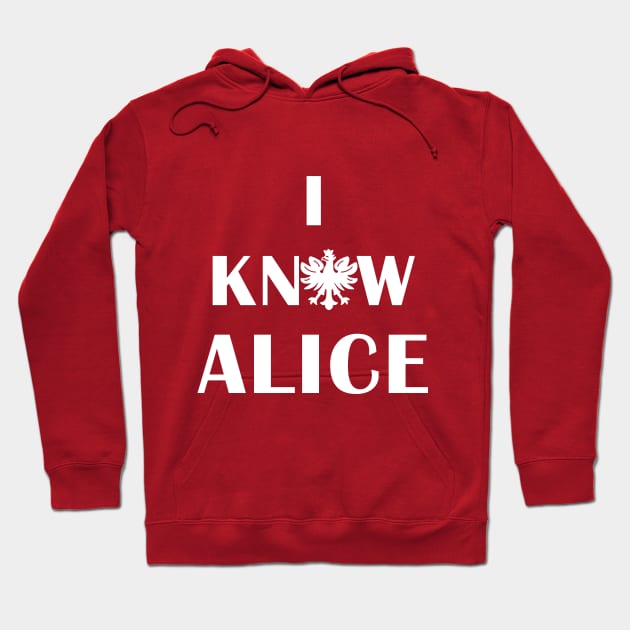 Polish Dyngus Day I Know Alice Hoodie by LaurenElin